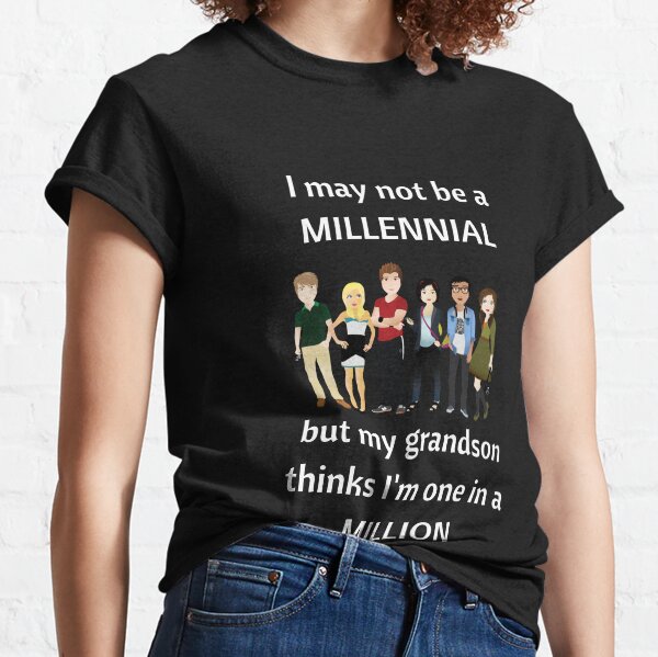Nan and Grandad saying | I may not be a Millennial but my grandson thinks I'm one in a million Classic T-Shirt