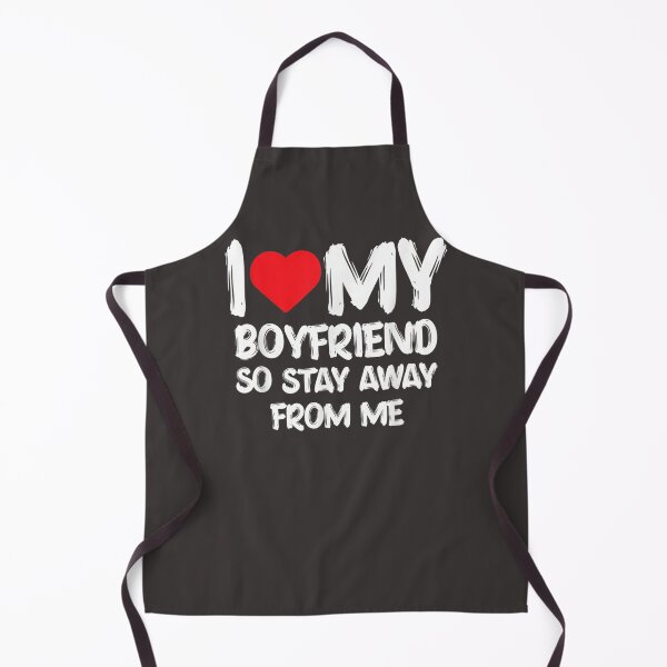 Item preview, I LOVE MY BOYFRIEND So Stay Away From Me Girlfriend Funny designed and sold by CarlFio.