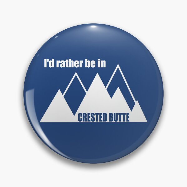 Item preview, I'd Rather Be In Crested Butte Colorado Mountain designed and sold by Esskay Designs.