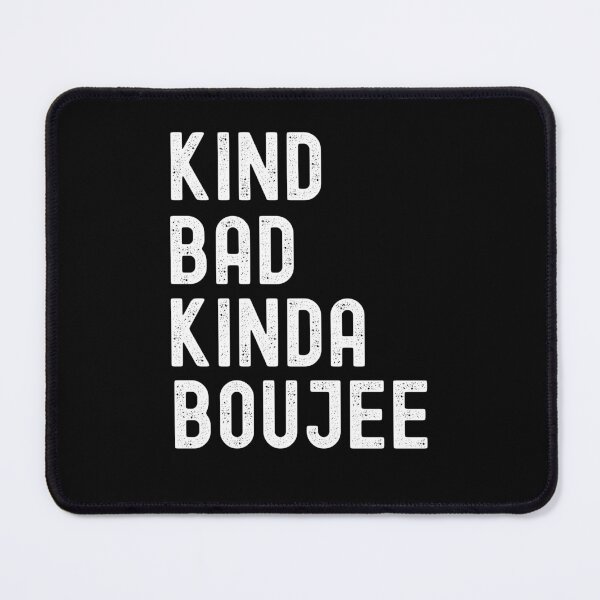 Item preview, Kinda Bad Kinda Boujee, Kinda Booje designed and sold by SportyDogShop.