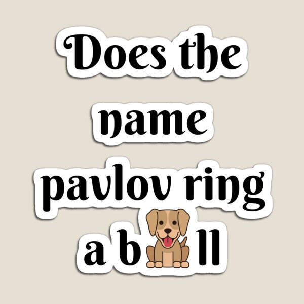 Item preview, Does the name pavlov ring a bell designed and sold by LuDesign ⭐⭐⭐⭐⭐.