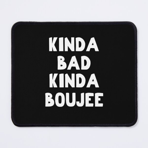Item preview, Kinda Bad Kinda Boujee, Kinda Booje designed and sold by SportyDogShop.
