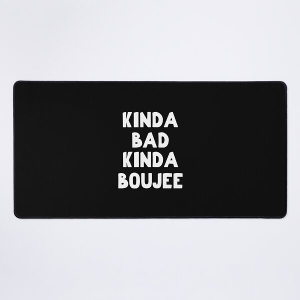 Item preview, Kinda Bad Kinda Boujee, Kinda Booje designed and sold by SportyDogShop.