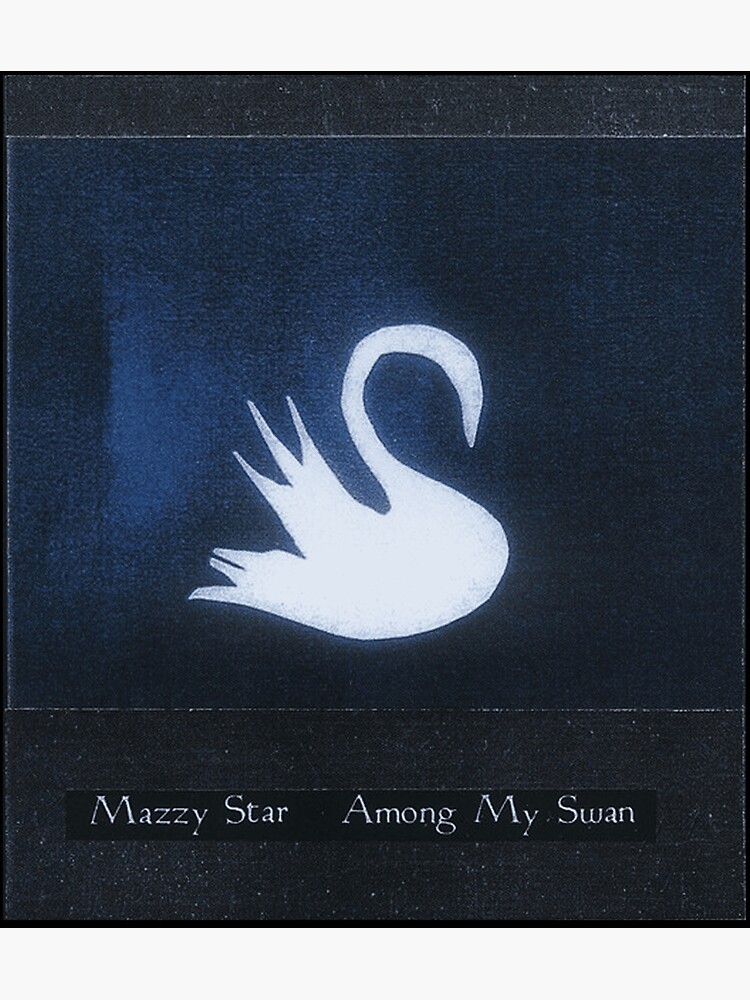 Disover Mazzy Star Among My Swan Premium Matte Vertical Poster