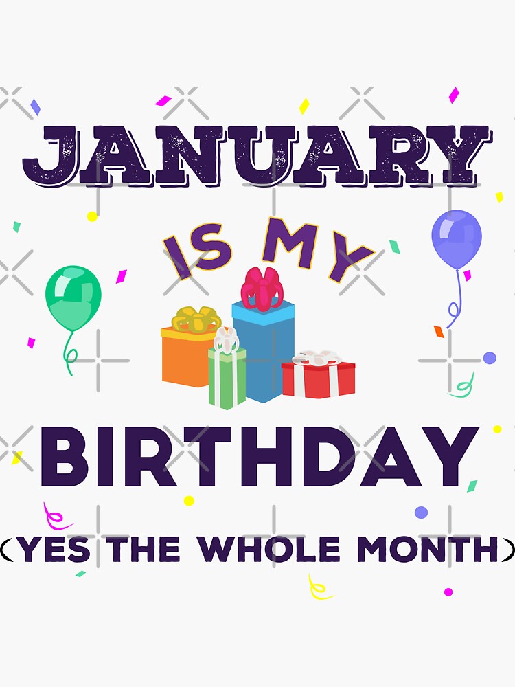 "January is my birthday yes the whole month, dark text, birthday outfit