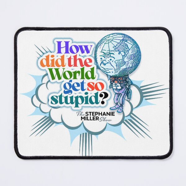 Item preview, How Did The World Get So Stupid? - Listener Robert in Texas designed and sold by SMShow.