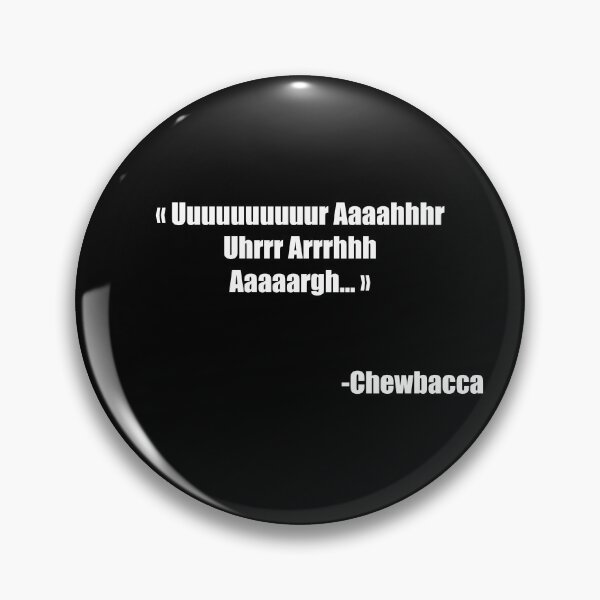 Item preview, chewbacca quote designed and sold by Memotron.