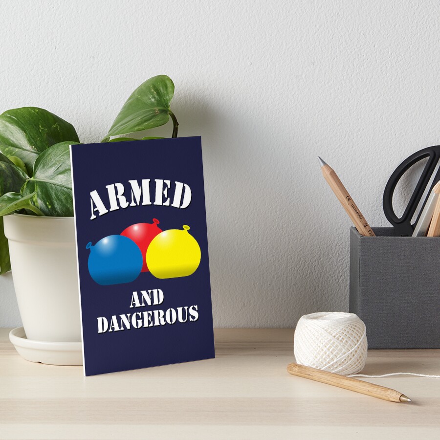 "Armed and Dangerous Water Balloons" Art Board Print for Sale by