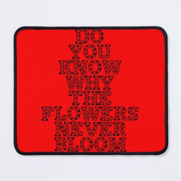 Item preview, Do You Know Why The Flowers Never Bloom designed and sold by Lil-Bit-Batty.