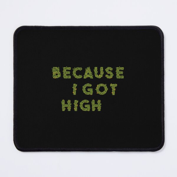 Item preview, Because I Got high!, Hemp lovers gift. designed and sold by paulo silveira.