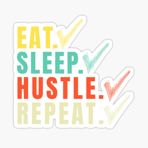 Eat Sleep Hustle Repeat Checklist Business Sticker By Icreative0 Redbubble 9343