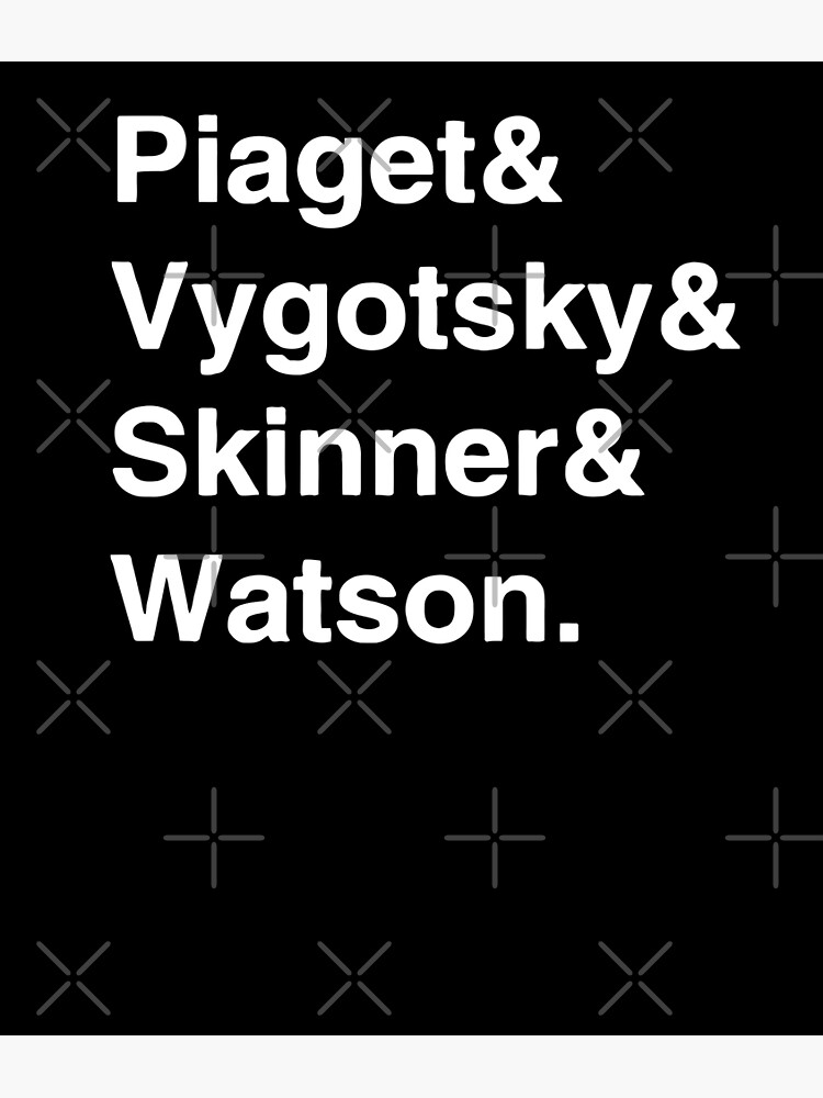 piaget vygotsky Skinner Watson by t Shirt