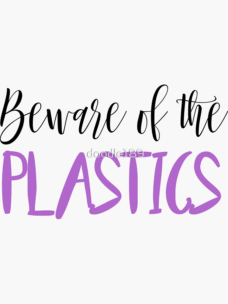 Mean Girls Beware of the Plastics Vinyl Waterproof Stickers – Reverie Goods  & Gifts