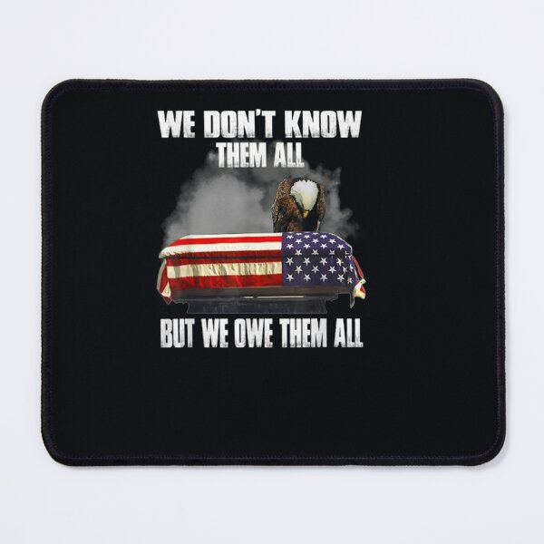 Item preview, We Don't Know Them All But We Owe Them All Eagle Flag Day designed and sold by DeannaMarks.