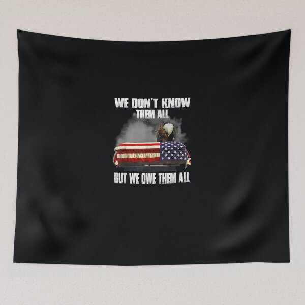 Item preview, We Don't Know Them All But We Owe Them All Eagle Flag Day designed and sold by DeannaMarks.
