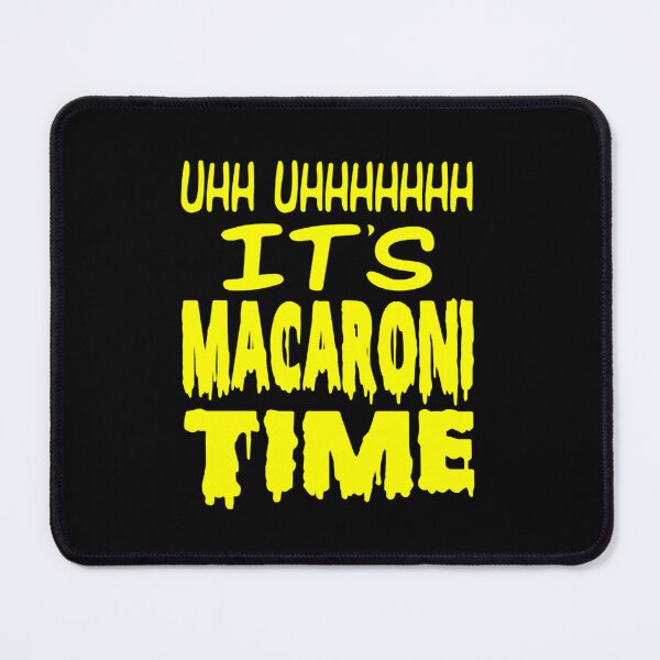 Item preview, ,Uhh-Uhhhhhhh-It_s-Macaroni-Time-Shirt,-Hoodie,-Tank designed and sold by LucasGimenez1.