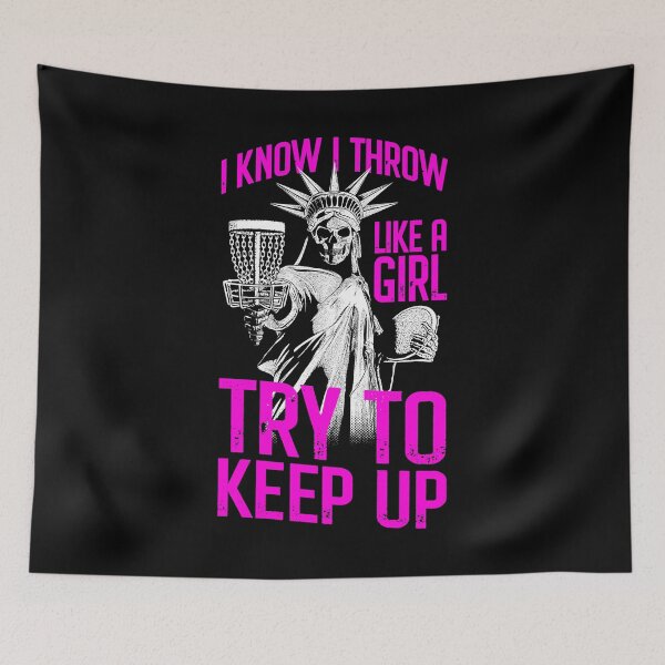 Item preview, I Know I Throw Like A Girl Try To Keep Up Disc Golf Liberty designed and sold by GrandeDuc.