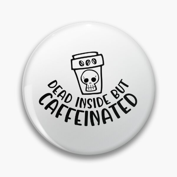Item preview, Dead Inside but Caffeinated designed and sold by miraipa.
