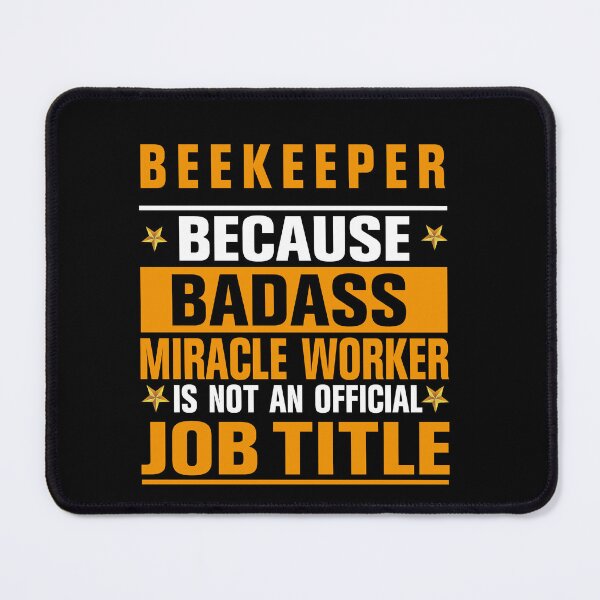 Item preview, Beekeeper Because badass Miracle Worker Is Not An Official Job Title designed and sold by Yallwofunart.