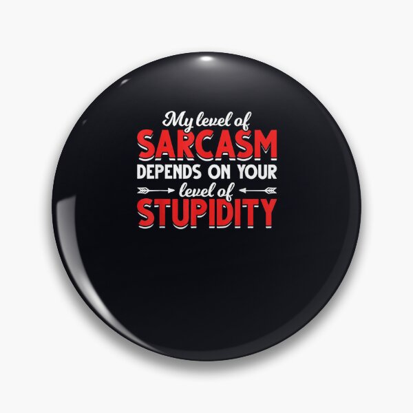 Item preview, Witty Joke Depends On Your Level Of Stupidity Sarcasm designed and sold by DeannaMarks.