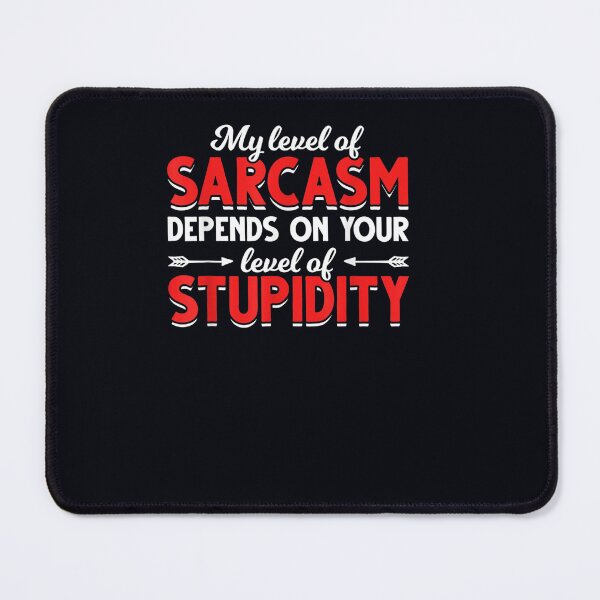 Item preview, Witty Joke Depends On Your Level Of Stupidity Sarcasm designed and sold by DeannaMarks.