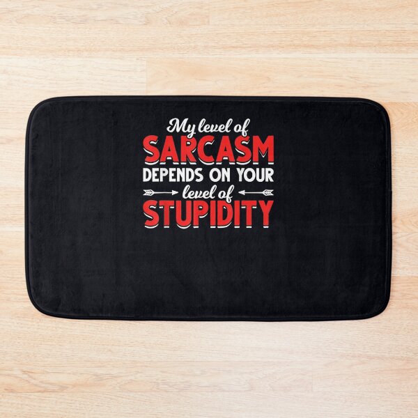 Item preview, Witty Joke Depends On Your Level Of Stupidity Sarcasm designed and sold by DeannaMarks.