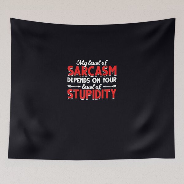 Item preview, Witty Joke Depends On Your Level Of Stupidity Sarcasm designed and sold by DeannaMarks.