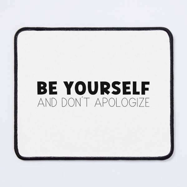 Item preview, Be Yourself and Don’t Apologize designed and sold by miraipa.