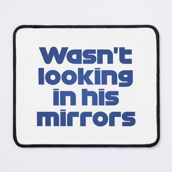 Item preview, Wasn't Looking in his Mirrors. LAT. - Best Team Radio Australian GP 2022 Season (Blue) designed and sold by FilipeFerreira.