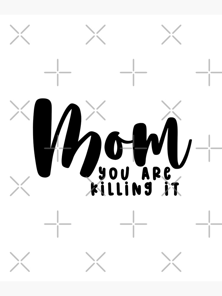 "Mom You are killing it" Poster for Sale by miraipa Redbubble