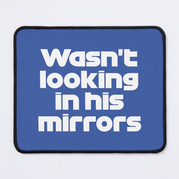 Item preview, Wasn't Looking in his Mirrors. LAT. - Best Team Radio Australian GP 2022 Season (White/Blue BG) designed and sold by FilipeFerreira.