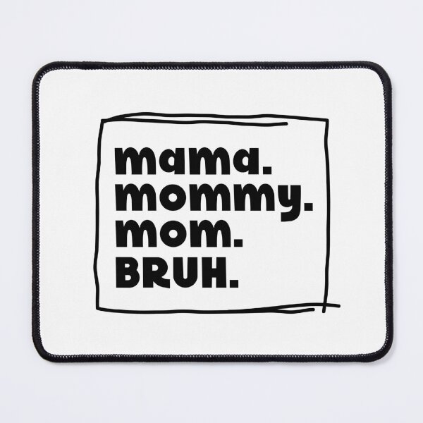 Item preview, Mama Mommy Mom Bruh designed and sold by miraipa.