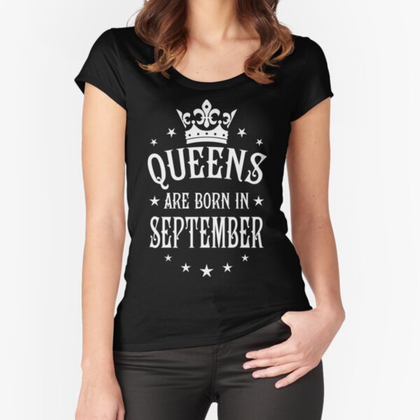 Queens are born in September Happy Birthday Queen Fitted Scoop T-Shirt