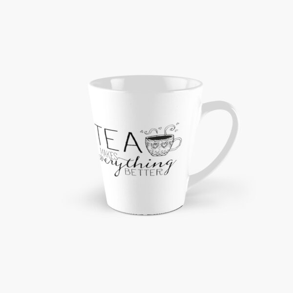 Tea Makes Everything Better Mugs Redbubble