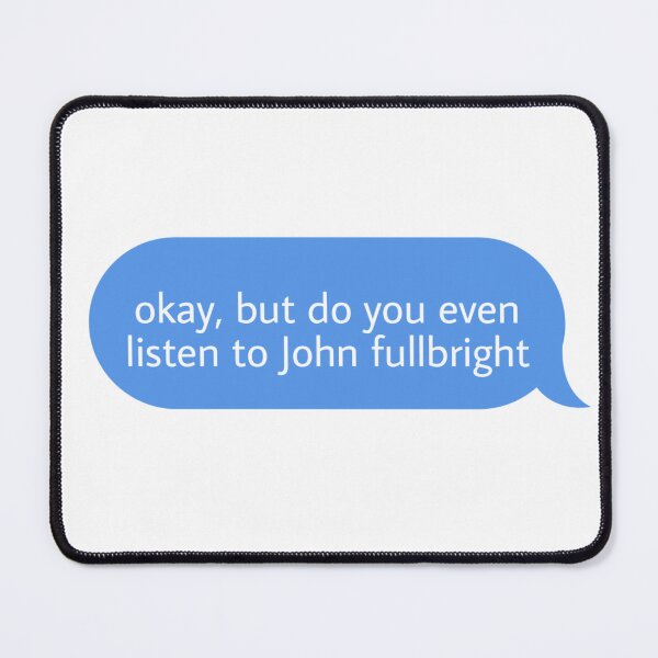 Item preview, okay but do you even listen to John fullbright  designed and sold by Textcallout.