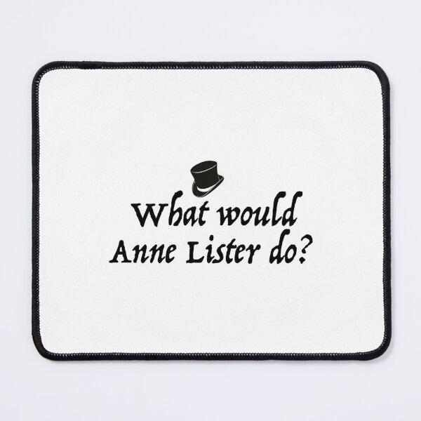 Item preview, What Would Anne Lister Do   designed and sold by RainbowArt99.