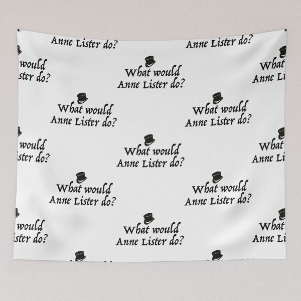 Item preview, What Would Anne Lister Do   designed and sold by RainbowArt99.