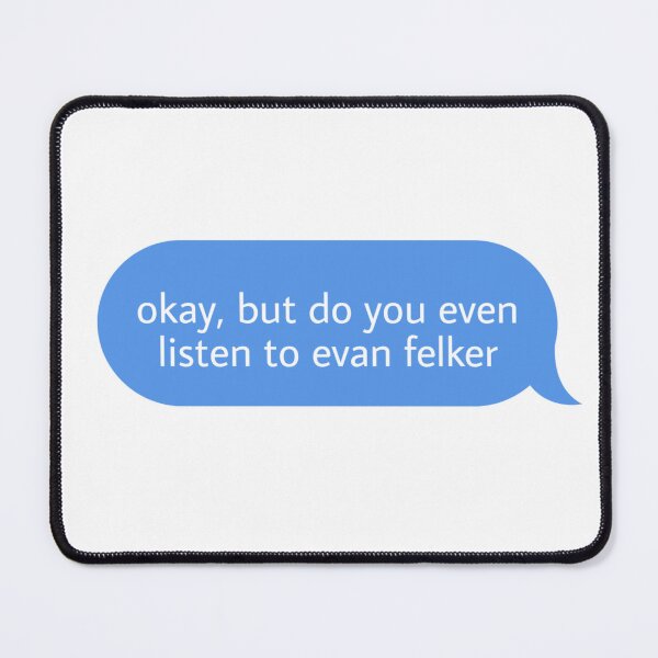 Item preview, okay but do you even listen to evan felker designed and sold by Textcallout.