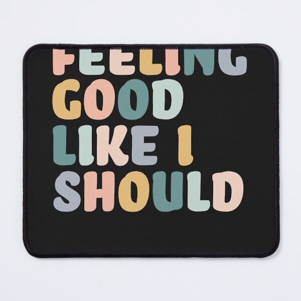 Item preview, Feeling good like i should designed and sold by TinaSterling59.