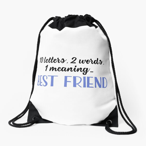Best friend - 10 letters, 2 words, 1 meaning Drawstring Bag for Sale by  doodle189