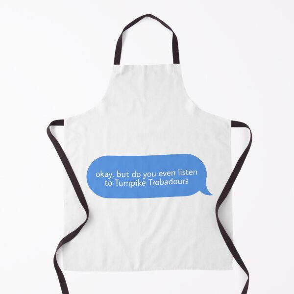 Item preview, okay but do you even listen to Turnpike Trobadours  designed and sold by Textcallout.