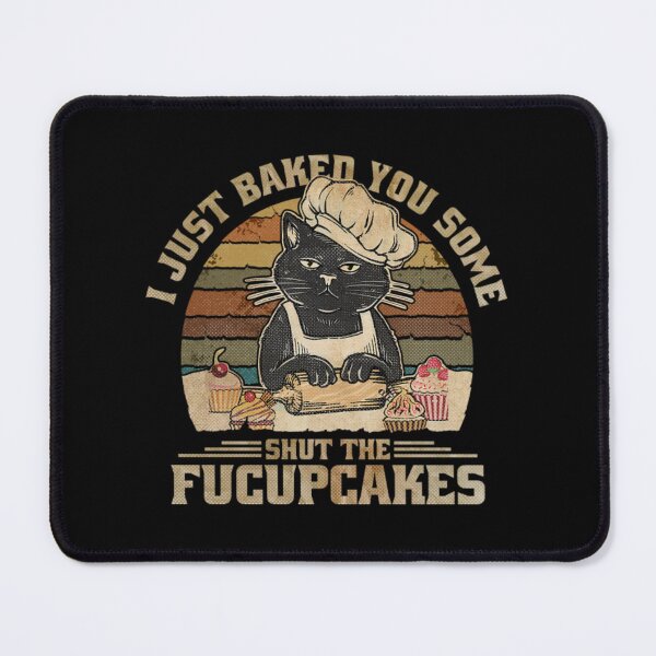 Item preview, Black Cat Fucupcakes Retro - I Just Baked You Some Shut The Fucupcakes designed and sold by MiladaJezova.