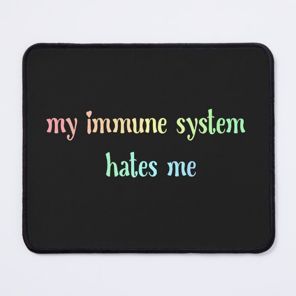 Item preview, My immune system hates me  designed and sold by Becky-Marie.