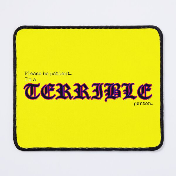 Item preview, Please Be Patient Im A Terrible Person designed and sold by john-ess.