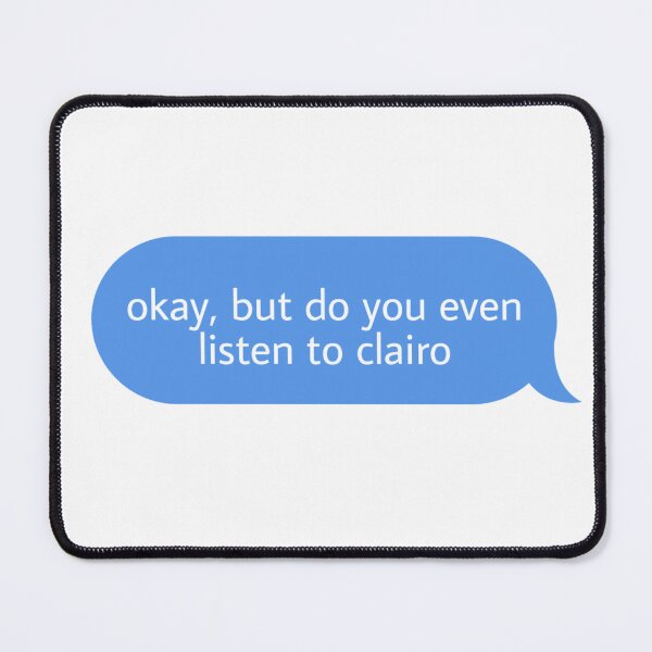 Item preview, okay but do you even listen to clairo  designed and sold by Textcallout.
