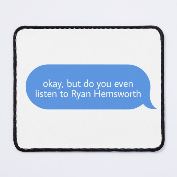 Item preview, okay but do you even listen to Ryan Hemsworth  designed and sold by Textcallout.