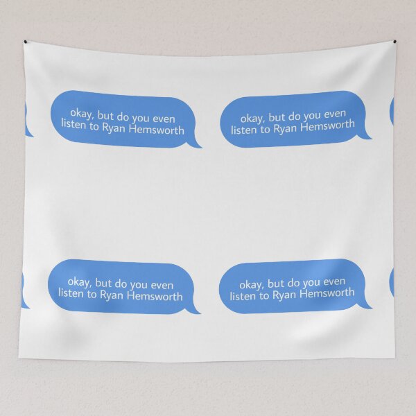 Item preview, okay but do you even listen to Ryan Hemsworth  designed and sold by Textcallout.
