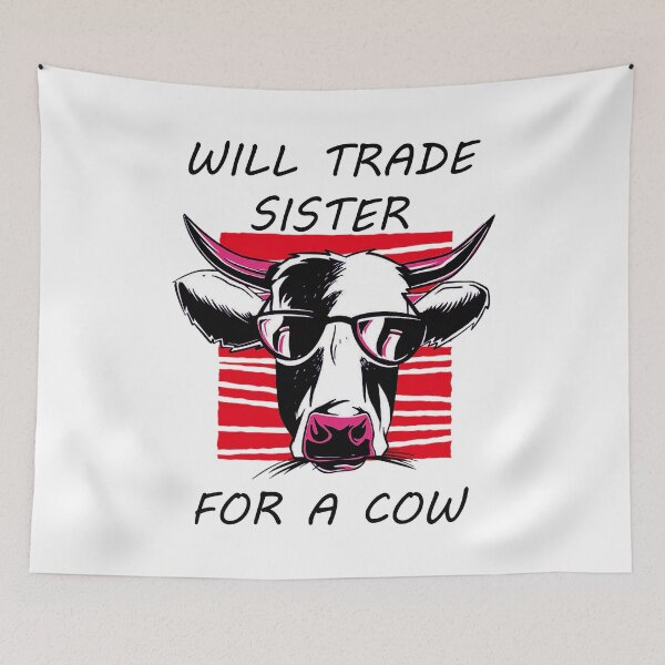Item preview, Will Trade Sister For A Cow designed and sold by ROMNDO.