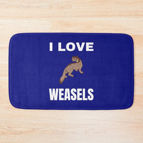 Item preview, I love Weasels designed and sold by fev-rocks.