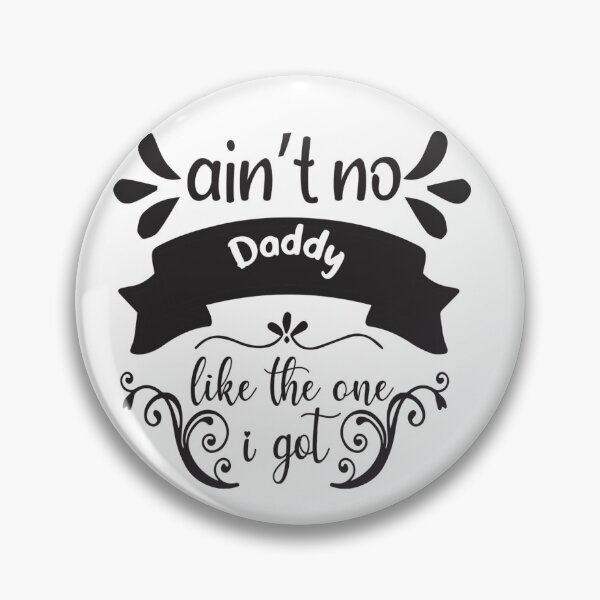 Item preview, Ain't No Daddy Like the One I Got - Fathers Day designed and sold by davidmurtagh.